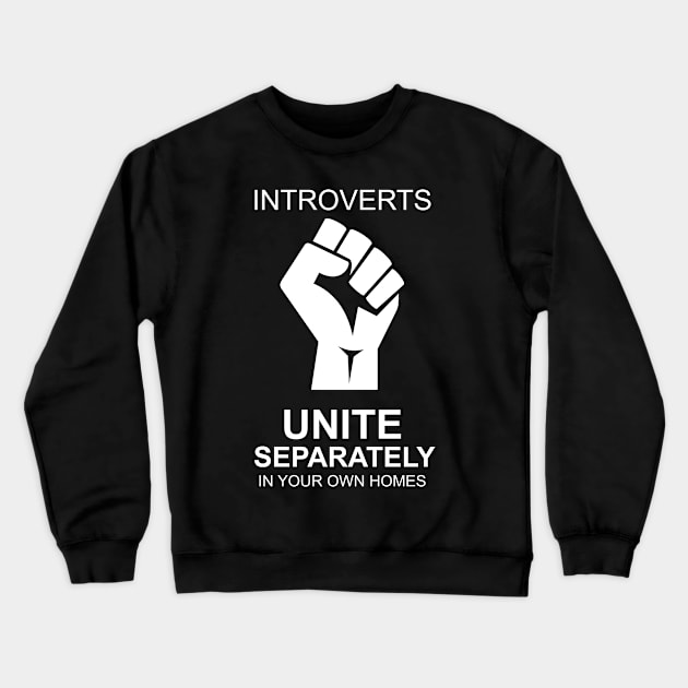 Introverts Unite separately in your own Home Crewneck Sweatshirt by Voices of Labor